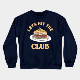 Hit The Club Crewneck Sweatshirt